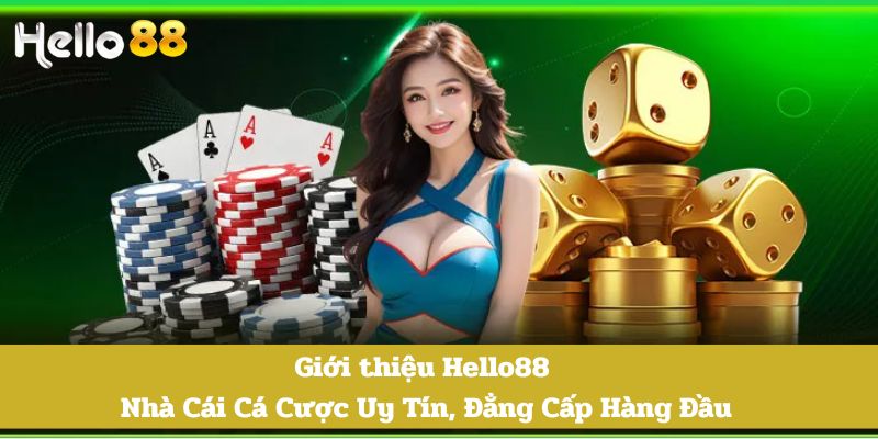 Giới Thiệu Hello88 – Nhà Cái Uy Tín, Đẳng Cấp Hàng Đầu 3 Giới thiệu Hello88 - Nhà cái cá cược trực tuyến uy tín số 1 thị trường